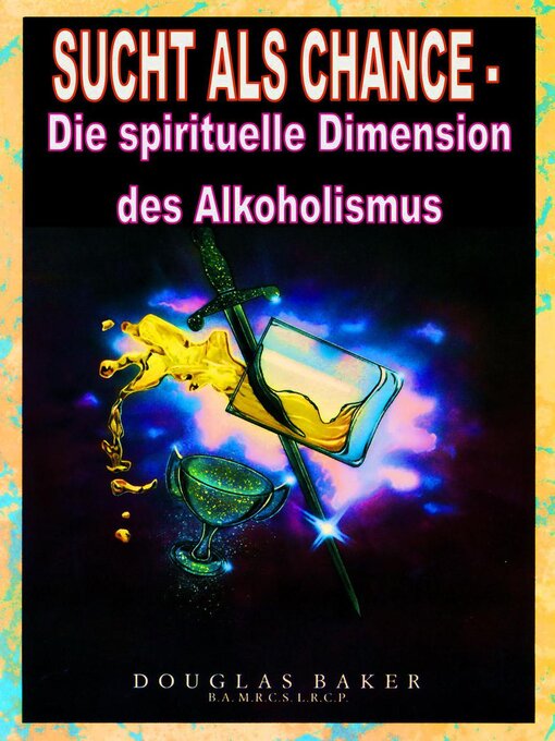 Title details for Sucht als Chance – Die spirituelle Dimension des Alkoholismus by Douglas M. Baker - Available